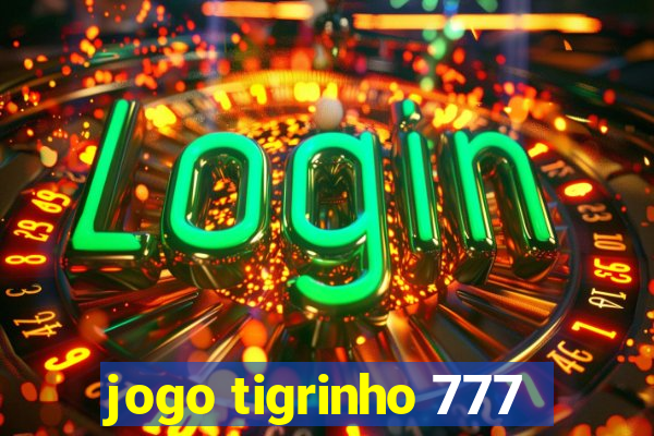 jogo tigrinho 777